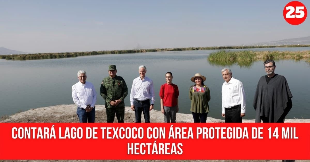 Contará Lago De Texcoco Con área Protegida De 14 Mil Hectáreas Hora 25 9785