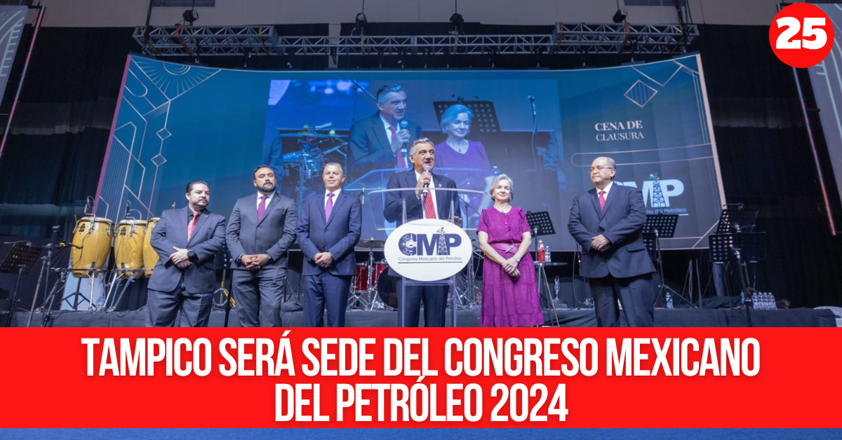 Tampico será sede del Congreso Mexicano del Petróleo 2024 Hora 25