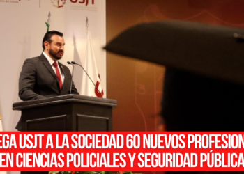 Entrega USJT a la sociedad 60 nuevos profesionistas en Ciencias Policiales y Seguridad Pública