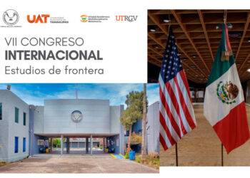 La UAT y la UTRGV organizan encuentro binacional sobre Estudios de Frontera